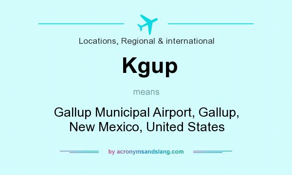 What does Kgup mean? It stands for Gallup Municipal Airport, Gallup, New Mexico, United States
