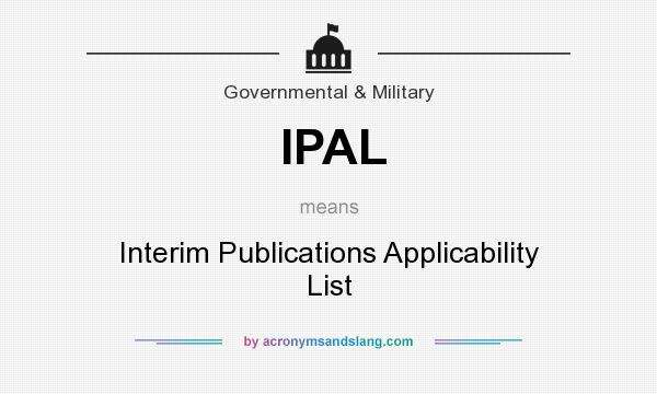 What does IPAL mean? It stands for Interim Publications Applicability List