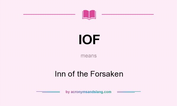 What does IOF mean? It stands for Inn of the Forsaken