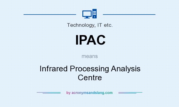What does IPAC mean? It stands for Infrared Processing Analysis Centre