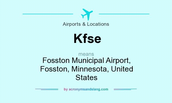 What does Kfse mean? It stands for Fosston Municipal Airport, Fosston, Minnesota, United States
