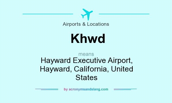 What does Khwd mean? It stands for Hayward Executive Airport, Hayward, California, United States