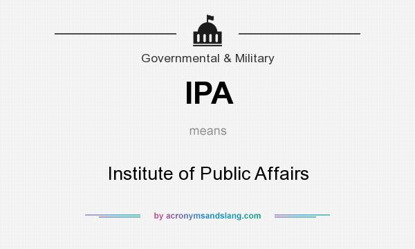What does IPA mean? It stands for Institute of Public Affairs