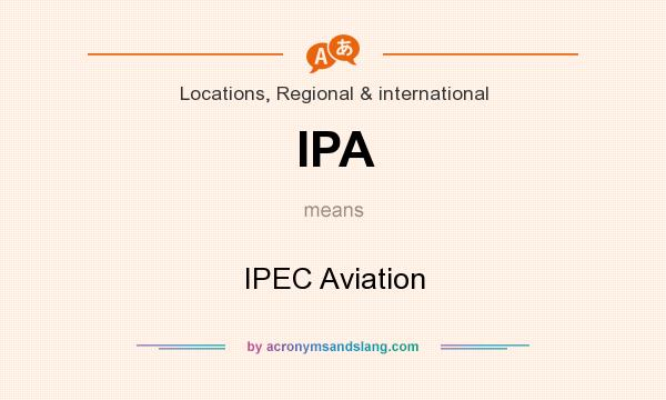 What does IPA mean? It stands for IPEC Aviation