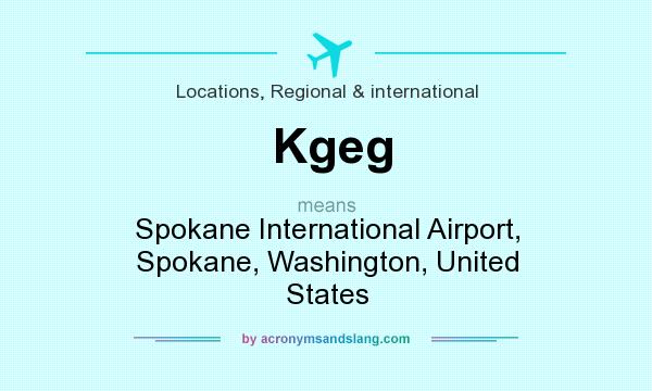 What does Kgeg mean? It stands for Spokane International Airport, Spokane, Washington, United States