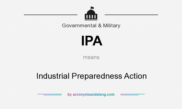 What does IPA mean? It stands for Industrial Preparedness Action