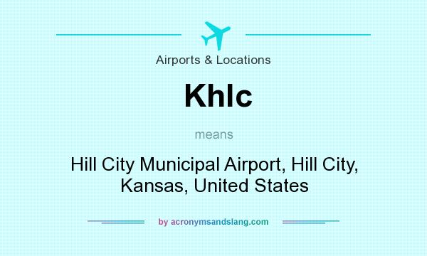 What does Khlc mean? It stands for Hill City Municipal Airport, Hill City, Kansas, United States