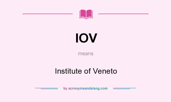What does IOV mean? It stands for Institute of Veneto
