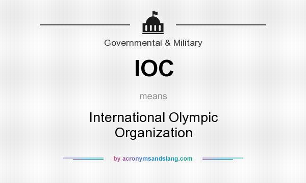 What does IOC mean? It stands for International Olympic Organization