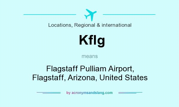 What does Kflg mean? It stands for Flagstaff Pulliam Airport, Flagstaff, Arizona, United States