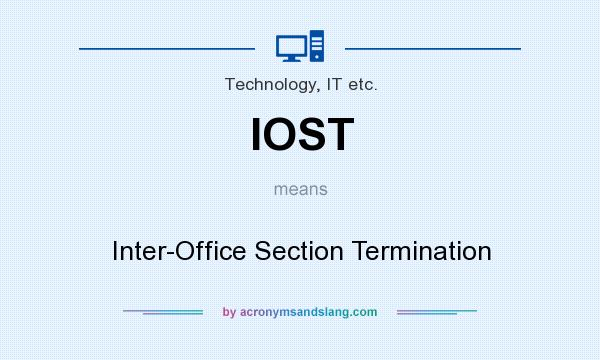 What does IOST mean? It stands for Inter-Office Section Termination
