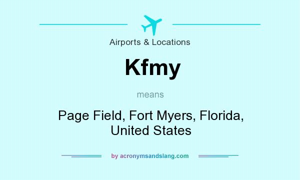 What does Kfmy mean? It stands for Page Field, Fort Myers, Florida, United States