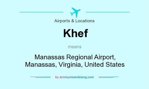 What does Khef mean? It stands for Manassas Regional Airport, Manassas, Virginia, United States