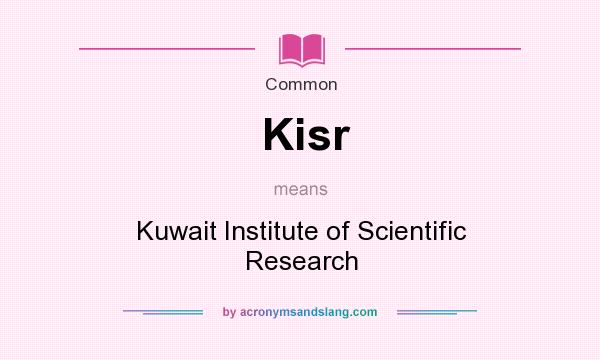 What does Kisr mean? It stands for Kuwait Institute of Scientific Research