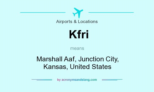 What does Kfri mean? It stands for Marshall Aaf, Junction City, Kansas, United States