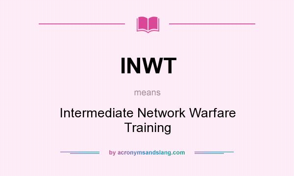 What does INWT mean? It stands for Intermediate Network Warfare Training