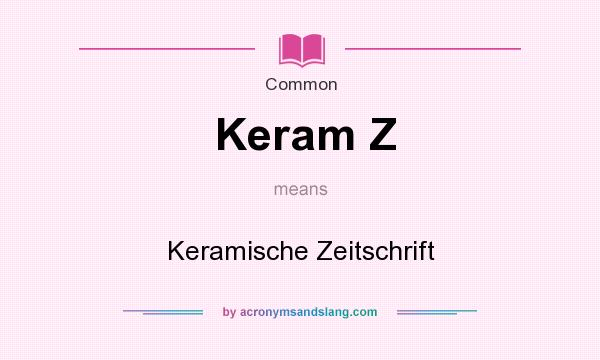 What does Keram Z mean? It stands for Keramische Zeitschrift
