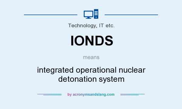 What does IONDS mean? It stands for integrated operational nuclear detonation system
