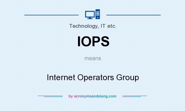 What does IOPS mean? It stands for Internet Operators Group