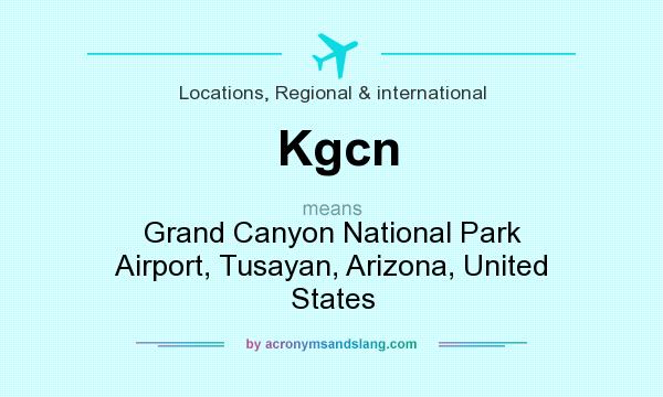 What does Kgcn mean? It stands for Grand Canyon National Park Airport, Tusayan, Arizona, United States