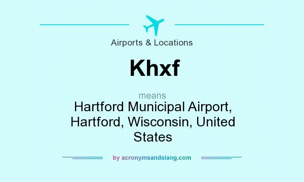 What does Khxf mean? It stands for Hartford Municipal Airport, Hartford, Wisconsin, United States