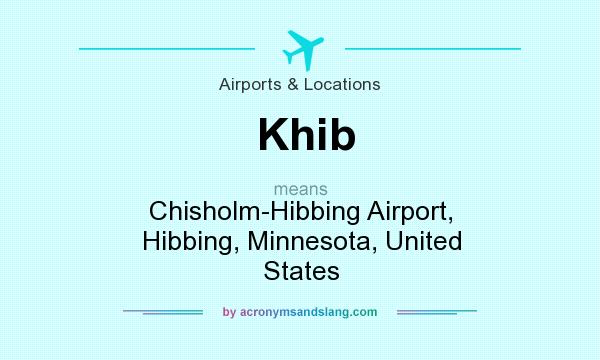 What does Khib mean? It stands for Chisholm-Hibbing Airport, Hibbing, Minnesota, United States