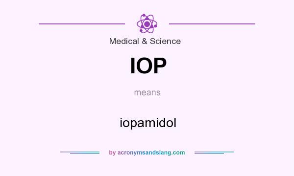 What does IOP mean? It stands for iopamidol