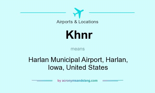 What does Khnr mean? It stands for Harlan Municipal Airport, Harlan, Iowa, United States