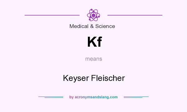 What does Kf mean? It stands for Keyser Fleischer