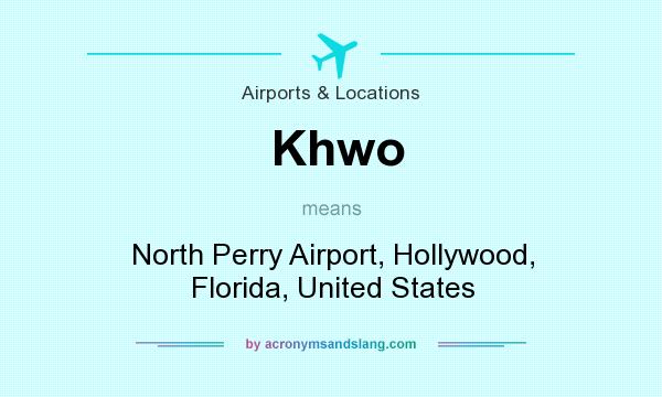 What does Khwo mean? It stands for North Perry Airport, Hollywood, Florida, United States