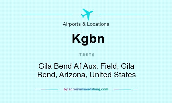 What does Kgbn mean? It stands for Gila Bend Af Aux. Field, Gila Bend, Arizona, United States