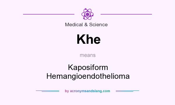 What does Khe mean? It stands for Kaposiform Hemangioendothelioma