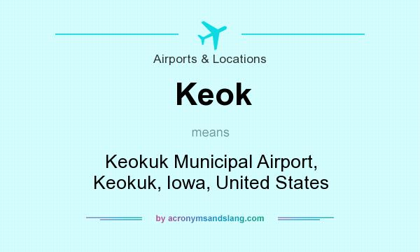 What does Keok mean? It stands for Keokuk Municipal Airport, Keokuk, Iowa, United States