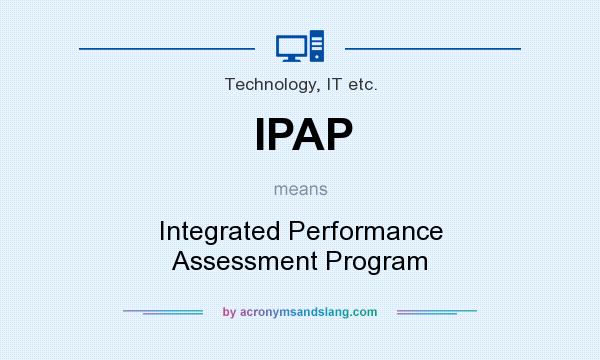 What does IPAP mean? It stands for Integrated Performance Assessment Program