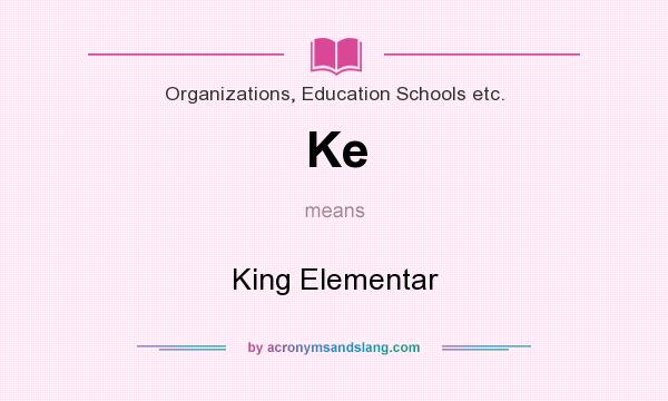What does Ke mean? It stands for King Elementar