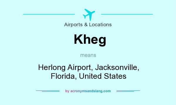 What does Kheg mean? It stands for Herlong Airport, Jacksonville, Florida, United States