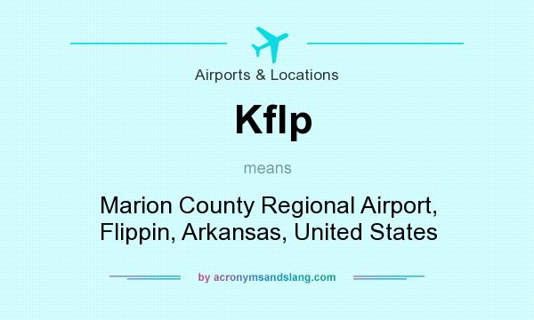 What does Kflp mean? It stands for Marion County Regional Airport, Flippin, Arkansas, United States