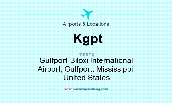 What does Kgpt mean? It stands for Gulfport-Biloxi International Airport, Gulfport, Mississippi, United States