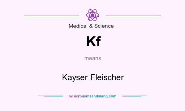 What does Kf mean? It stands for Kayser-Fleischer