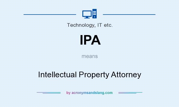 What does IPA mean? It stands for Intellectual Property Attorney