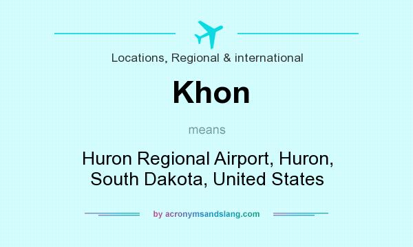 What does Khon mean? It stands for Huron Regional Airport, Huron, South Dakota, United States