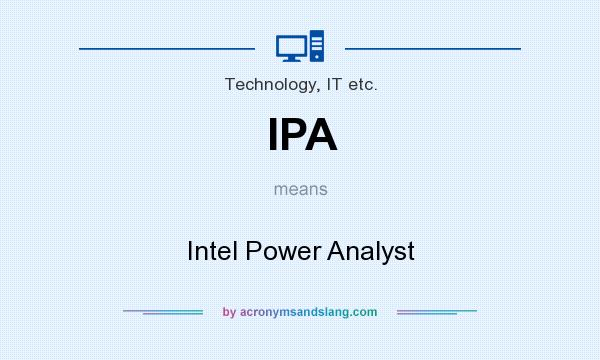 What does IPA mean? It stands for Intel Power Analyst