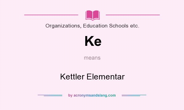 What does Ke mean? It stands for Kettler Elementar