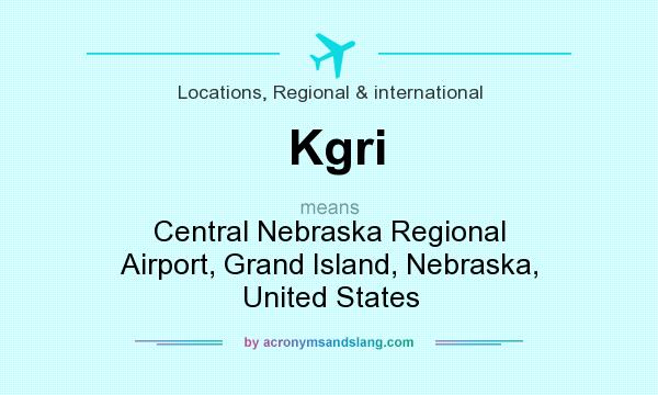 What does Kgri mean? It stands for Central Nebraska Regional Airport, Grand Island, Nebraska, United States