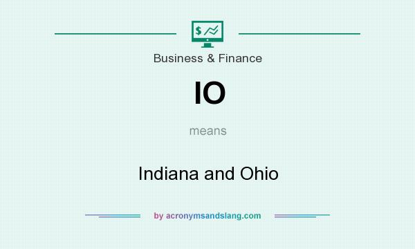 What does IO mean? It stands for Indiana and Ohio