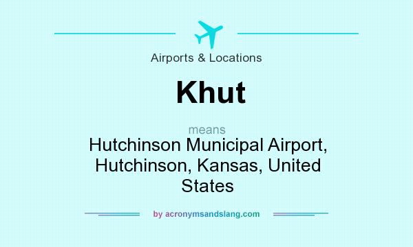 What does Khut mean? It stands for Hutchinson Municipal Airport, Hutchinson, Kansas, United States