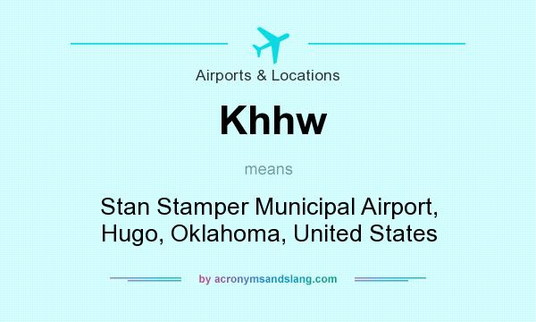 What does Khhw mean? It stands for Stan Stamper Municipal Airport, Hugo, Oklahoma, United States