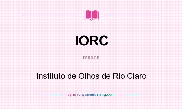 What does IORC mean? It stands for Instituto de Olhos de Rio Claro