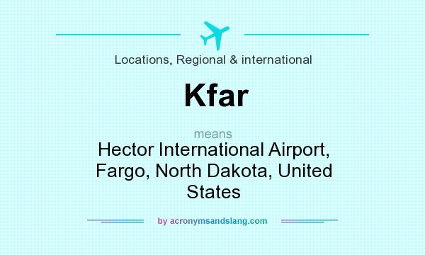What does Kfar mean? It stands for Hector International Airport, Fargo, North Dakota, United States
