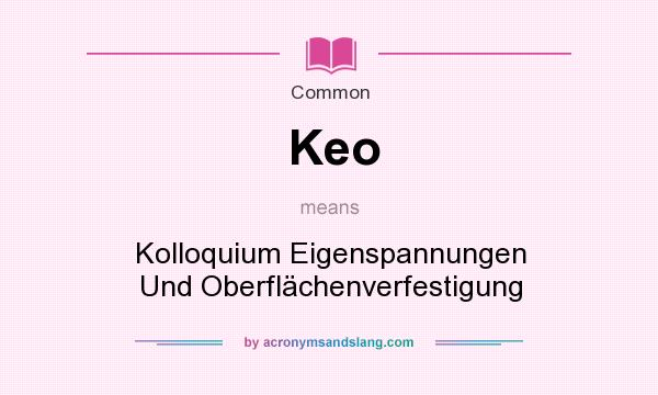 What does Keo mean? It stands for Kolloquium Eigenspannungen Und Oberflchenverfestigung